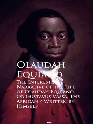 cover image of The Interesting Narrative of the Life of Olaustavus Vassa, the African